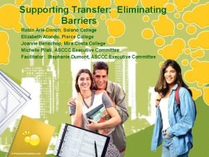 Supporting Transfer Eliminating Barriers Robin ArieDonch Solano College