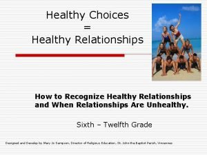 Healthy Choices Healthy Relationships How to Recognize Healthy