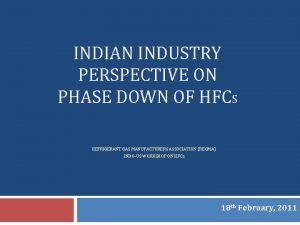 INDIAN INDUSTRY PERSPECTIVE ON PHASE DOWN OF HFCS