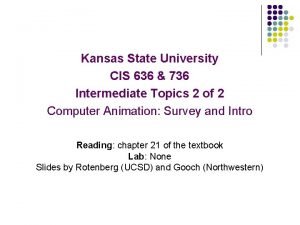 Kansas State University CIS 636 736 Intermediate Topics
