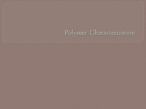 Polymer Characterization Topics Topics Molar Mass And Molar