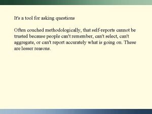 Its a tool for asking questions Often couched