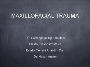 MAXILLOFACIAL TRAUMA Cerrahpaa Tp Fakltesi Plastik Rekonstrktif ve