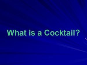 What is a Cocktail Cocktail is a welliced