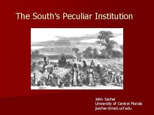 The Souths Peculiar Institution John Sacher University of