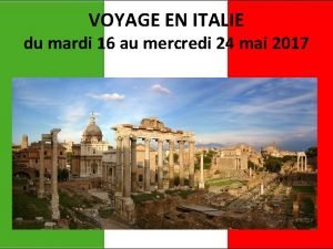 VOYAGE EN ITALIE du mardi 16 au mercredi