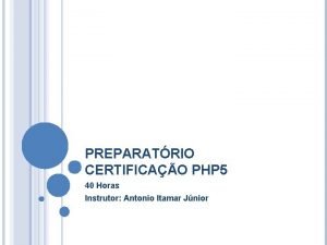 PREPARATRIO CERTIFICAO PHP 5 40 Horas Instrutor Antonio