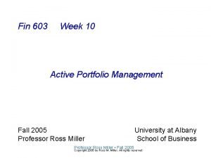 Fin 603 Week 10 Active Portfolio Management Fall