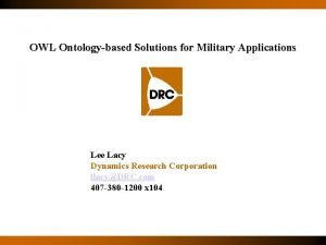 OWL Ontologybased Solutions for Military Applications Lee Lacy