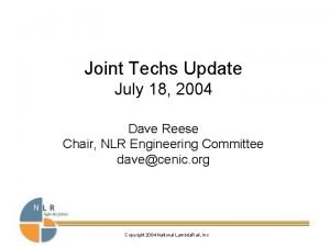 Joint Techs Update July 18 2004 Dave Reese