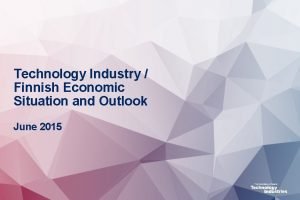 Technology Industry Finnish Economic Situation and Outlook June
