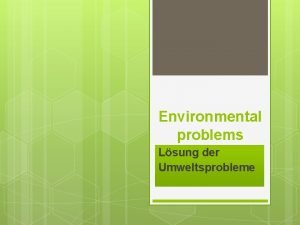 Environmental problems Lsung der Umweltsprobleme Environmental protection is