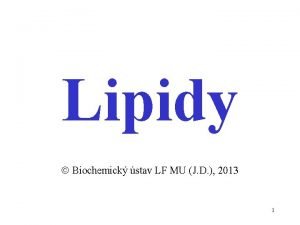 Lipidy Biochemick stav LF MU J D 2013