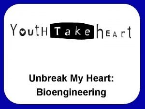 Unbreak My Heart Bioengineering What is Engineering The