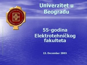 Univerzitet u Beogradu 55 godina Elektrotehnikog fakulteta 13