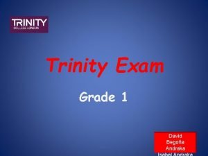 Trinity Exam Grade 1 David Begoa Andraka Trinity
