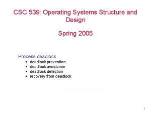 CSC 539 Operating Systems Structure and Design Spring