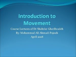Introduction to Movement Course Lectures of Dr Shahriar
