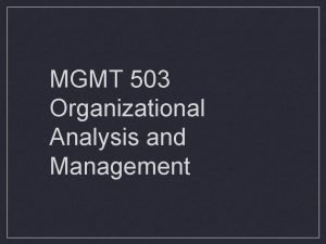 MGMT 503 Organizational Analysis and Management agenda for