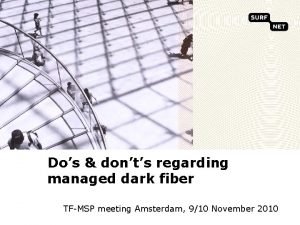 Dos donts regarding managed dark fiber TFMSP meeting