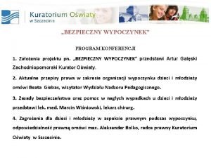 BEZPIECZNY WYPOCZYNEK PROGRAM KONFERENCJI 1 Zaoenia projektu pn