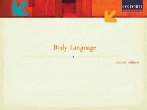 Body Language Across cultures Body language is a