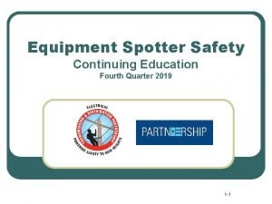 Equipment Spotter Safety Continuing Education Fourth Quarter 2019