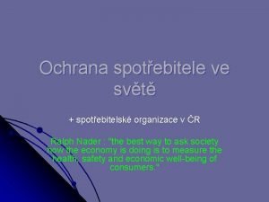 Ochrana spotebitele ve svt spotebitelsk organizace v R