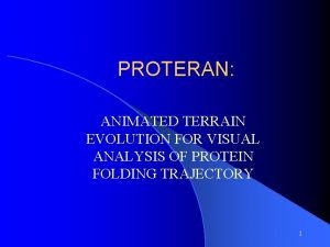 PROTERAN ANIMATED TERRAIN EVOLUTION FOR VISUAL ANALYSIS OF