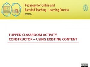 FLIPPED CLASSROOM ACTIVITY CONSTRUCTOR USING EXISTING CONTENT Table