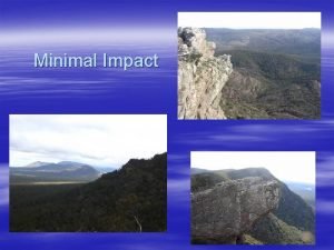 Minimal Impact Minimal Impact Views of the Environment Minimal Impact Minimal Impact Views of the Environment