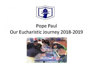 Pope Paul Our Eucharistic Journey 2018 2019 Our