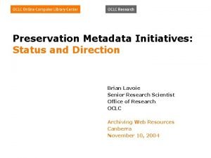 Preservation Metadata Initiatives Status and Direction Brian Lavoie