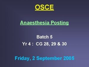 OSCE Anaesthesia Posting Batch 5 Yr 4 CG