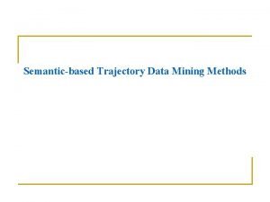 Semanticbased Trajectory Data Mining Methods A importncia de