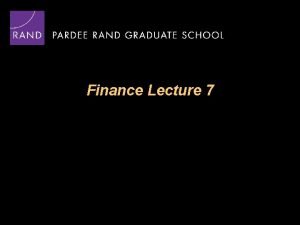 Finance Lecture 7 Outline Lecture 7 The Inevitability