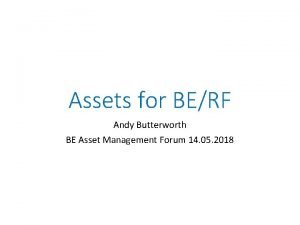 Assets for BERF Andy Butterworth BE Asset Management