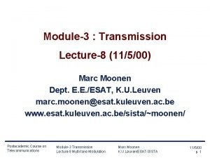 Module3 Transmission Lecture8 11500 Marc Moonen Dept E