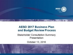 AESO 2017 Business Plan and Budget Review Process
