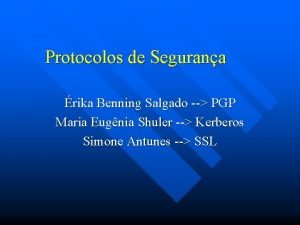 Protocolos de Segurana rika Benning Salgado PGP Maria