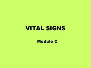 VITAL SIGNS Module C What are Vital Signs