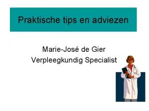 Praktische tips en adviezen MarieJos de Gier Verpleegkundig