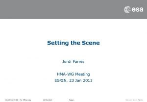 Setting the Scene Jordi Farres HMAWG Meeting ESRIN