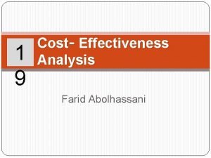 1 9 Cost Effectiveness Analysis Farid Abolhassani Learning