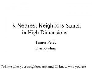 kNearest Neighbors Search in High Dimensions Tomer Peled