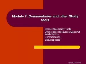 Module 7 Commentaries and other Study tools Online