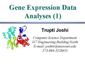 Gene Expression Data Analyses 1 Trupti Joshi Computer