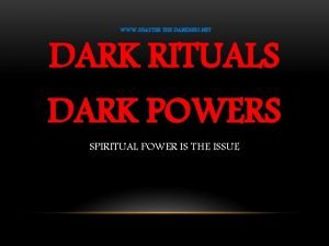 WWW SHATTER THE DARKNESS NET DARK RITUALS DARK