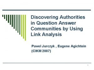 Discovering Authorities in Question Answer Communities by Using