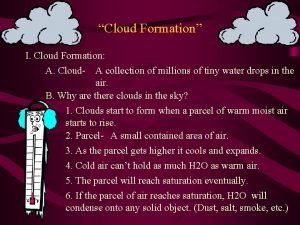 Cloud Formation I Cloud Formation A Cloud A